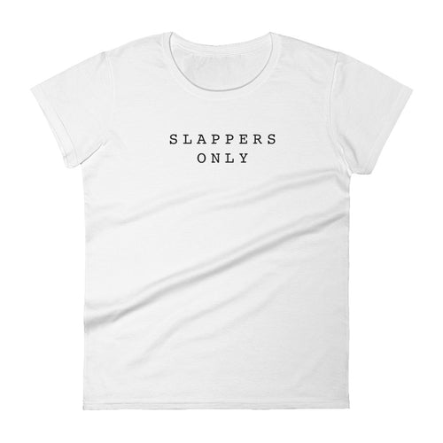 SLAPPERS ONLY WOMEN'S SHORT SLEEVE TEE (WHITE)