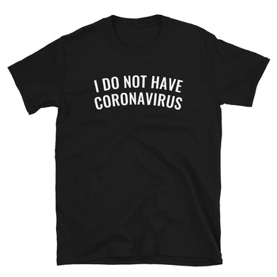 I DO NOT HAVE CORONAVIRUS TEE