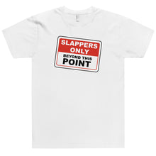 SLAPPERS ONLY BEYOND THIS POINT TEE (ALL COLORS)
